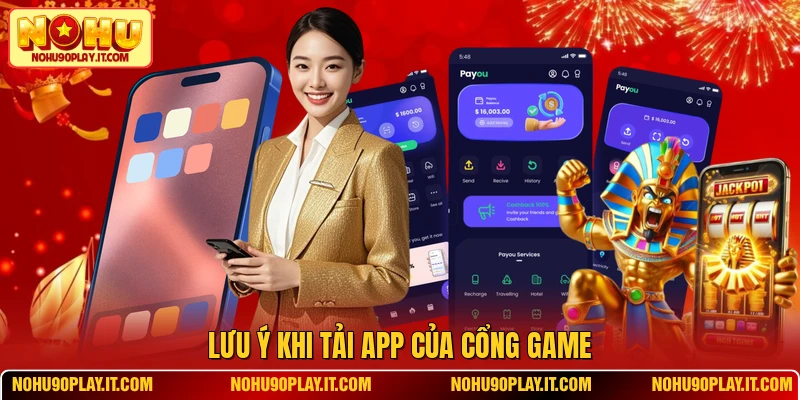 Lưu ý khi tải app của cổng game