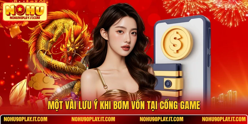Một vài lưu ý khi bơm vốn tại cổng game