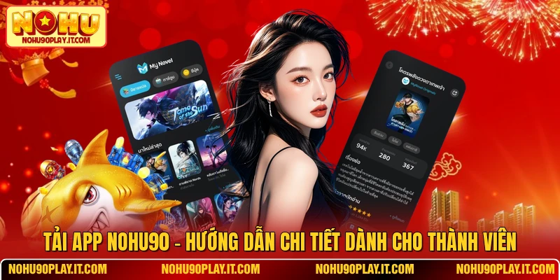 Tải App NOHU90 - Hướng Dẫn Chi Tiết Dành Cho Thành Viên