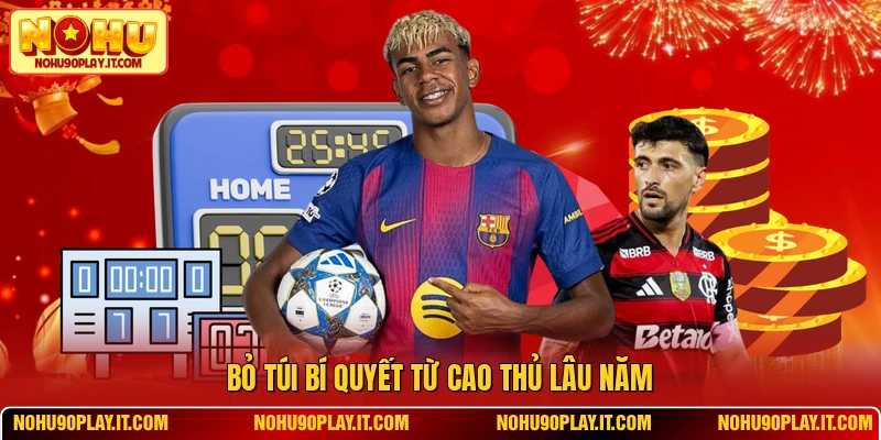 Bỏ túi bí quyết từ cao thủ lâu năm