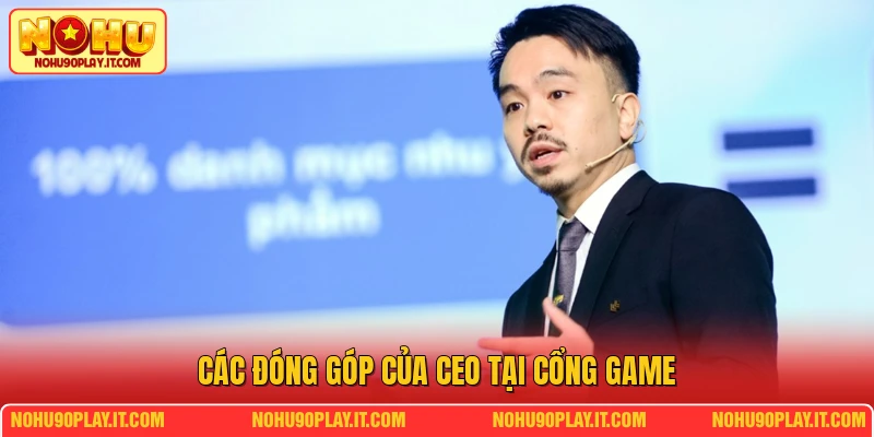 Các đóng góp của CEO tại cổng game
