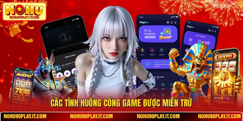 Các tình huống cổng game được miễn trừ