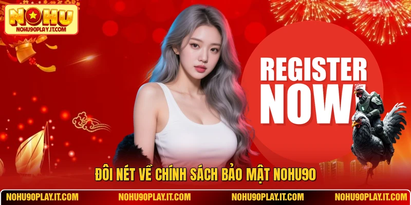 Đôi nét về chính sách bảo mật NOHU90