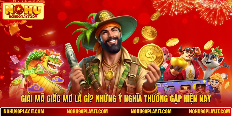 Giải Mã Giấc Mơ Là Gì? Những Ý Nghĩa Thường Gặp Hiện Nay