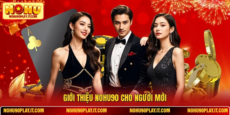 Giới thiệu NOHU90 cho người mới