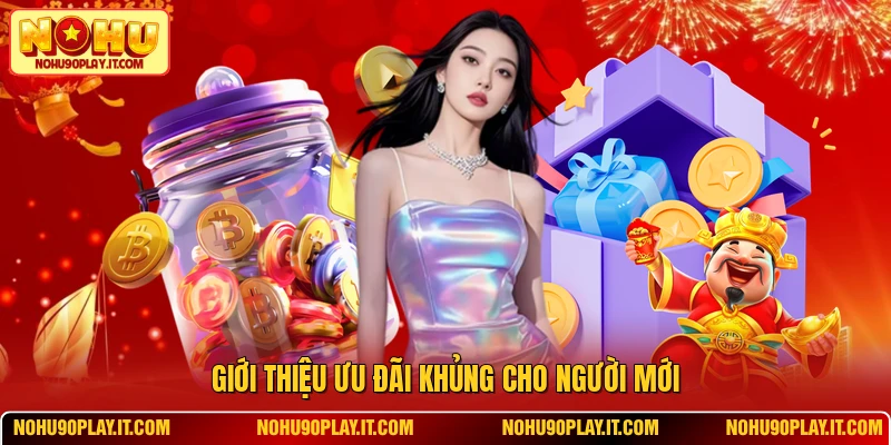 Giới thiệu ưu đãi khủng cho người mới