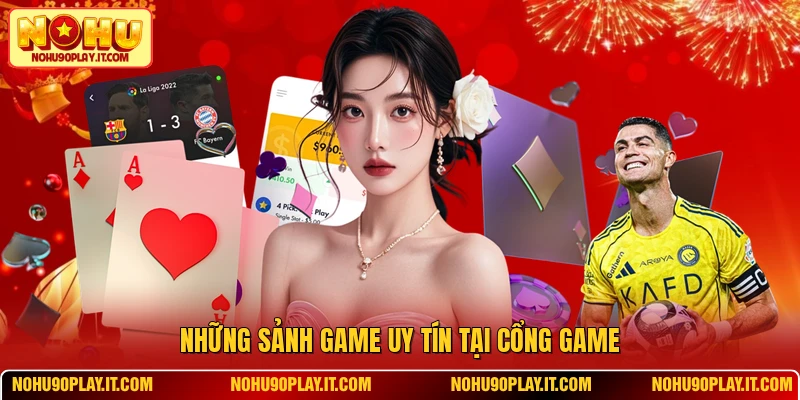 Những sảnh game uy tín tại cổng game
