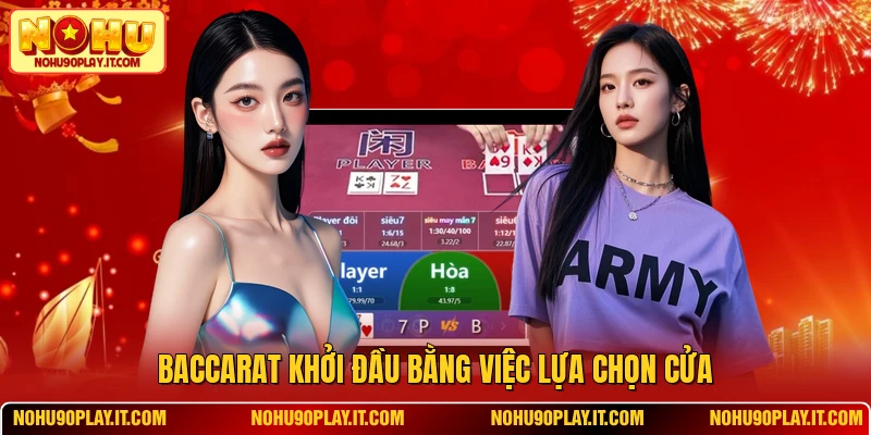 Baccarat khởi đầu bằng việc lựa chọn cửa