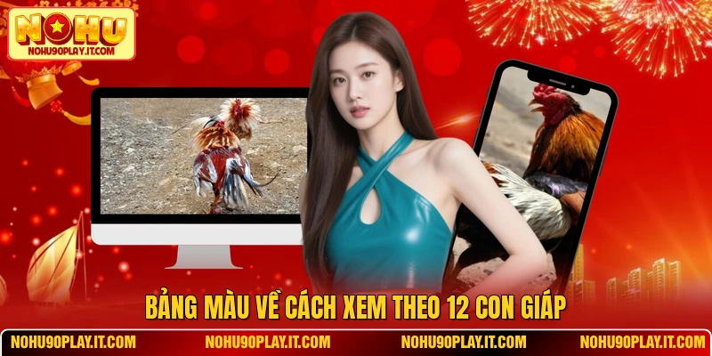 Bảng màu về cách xem theo 12 con giáp