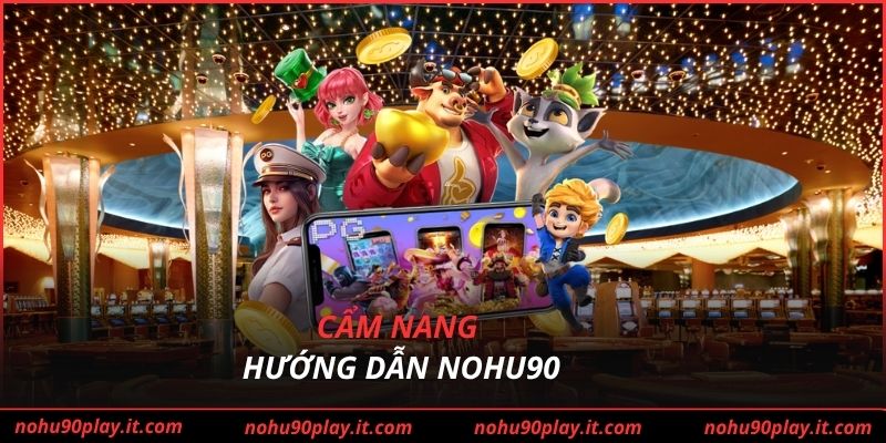 Cẩm nang hướng dẫn Nohu90