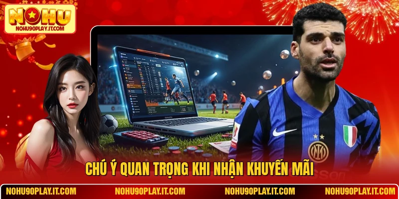 Chú ý quan trọng khi nhận khuyến mãi
