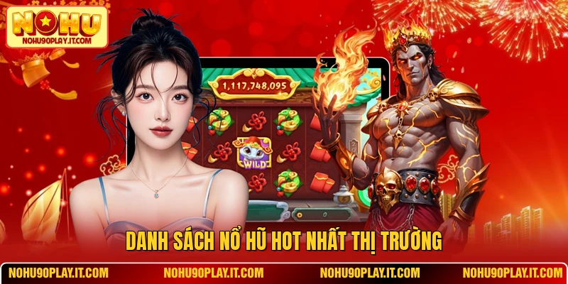 Danh sách nổ hũ hot nhất thị trường