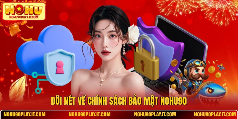 Đôi nét về chính sách bảo mật NOHU90