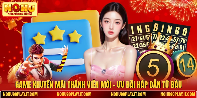 Game Khuyến Mãi Thành Viên Mới – Ưu Đãi Hấp Dẫn Từ Đầu