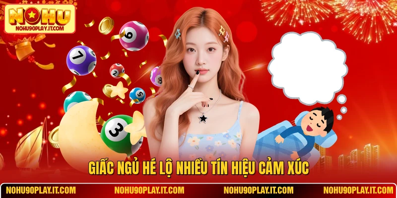 Giấc ngủ hé lộ nhiều tín hiệu cảm xúc