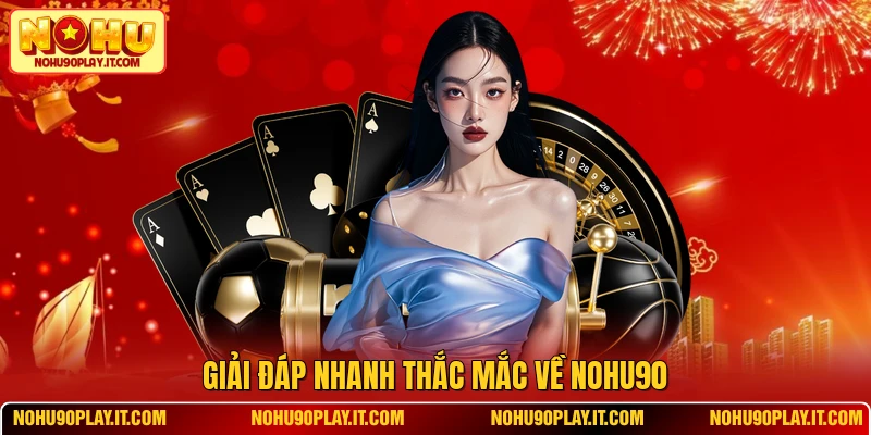 Giải đáp nhanh thắc mắc về NOHU90