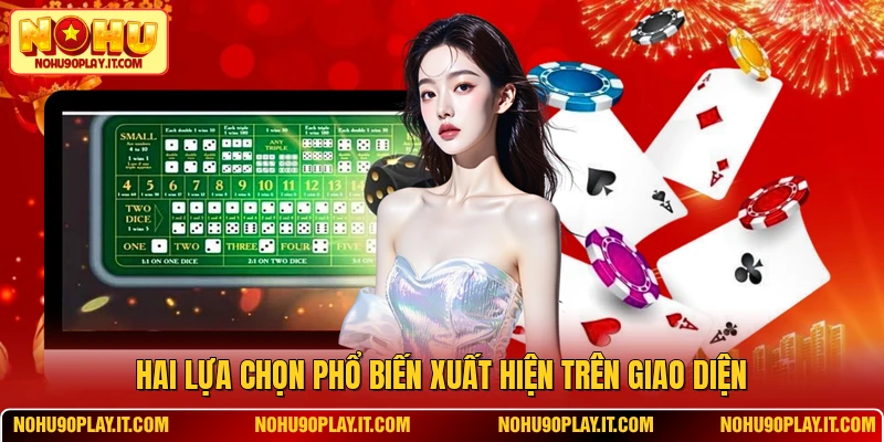 Hai lựa chọn phổ biến xuất hiện trên giao diện