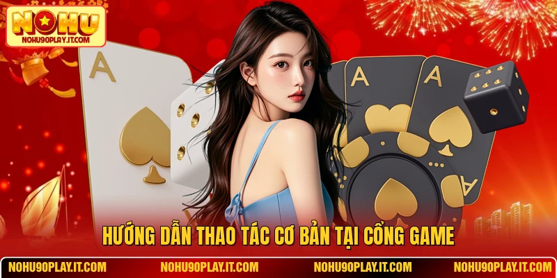 Hướng dẫn thao tác cơ bản tại cổng game