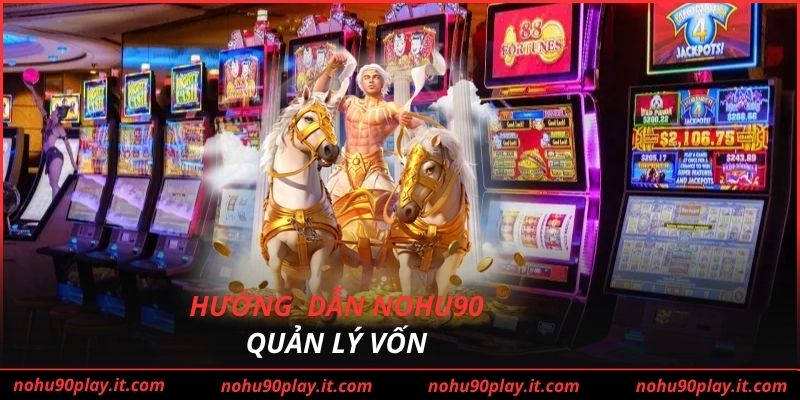 Hướng Nohu90 dẫn quản lý vốn