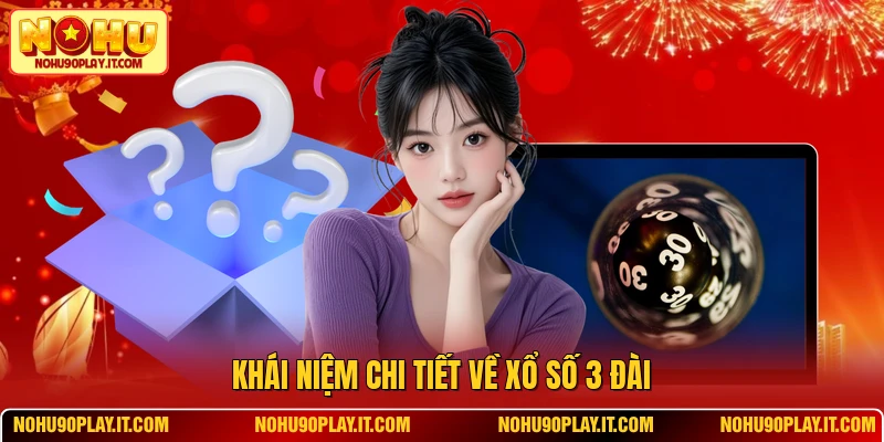 Khái niệm chi tiết về xổ số ba đài