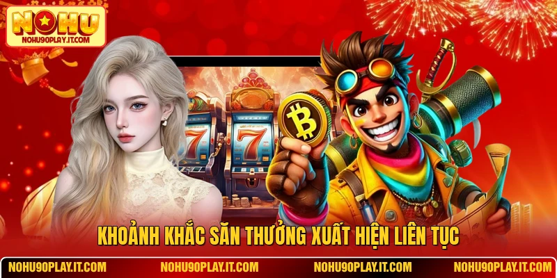 Khoảnh khắc săn thưởng xuất hiện liên tục