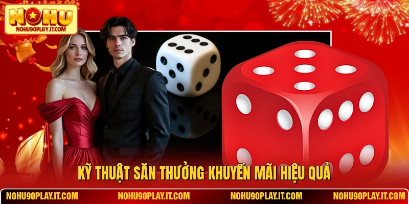 Kỹ thuật săn thưởng khuyến mãi hiệu quả