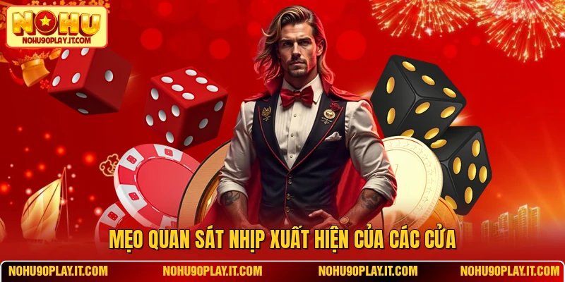 Mẹo quan sát nhịp xuất hiện của các cửa