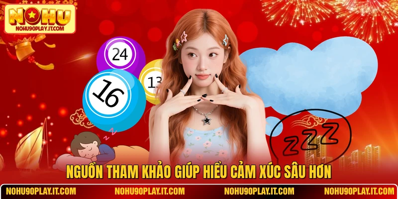 Nguồn tham khảo giúp hiểu cảm xúc sâu hơn