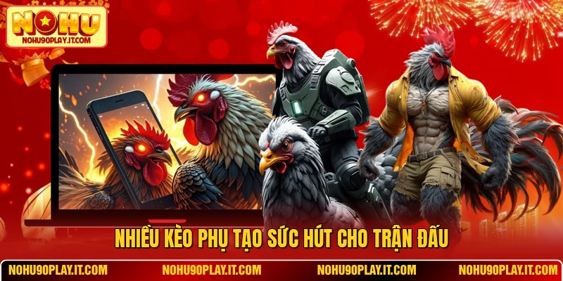 Nhiều kèo phụ tạo sức hút cho trận đấu