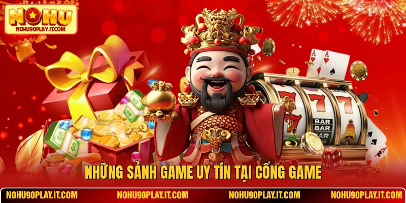 Những sảnh game uy tín tại cổng game