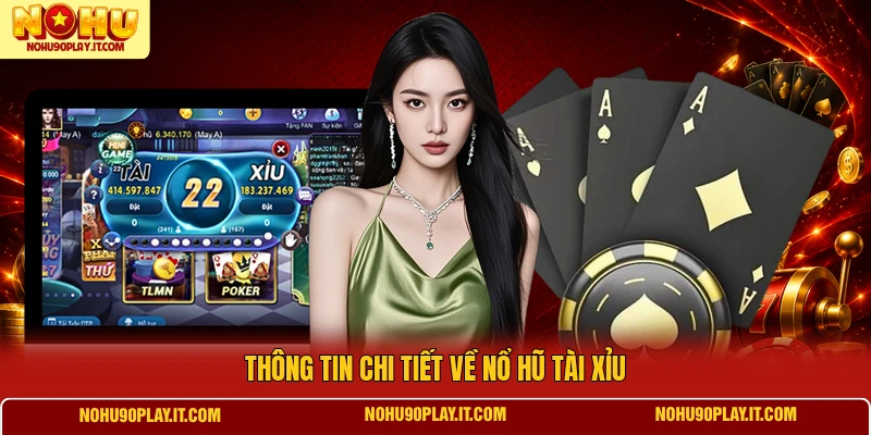 Thông tin chi tiết về nổ hũ Tài Xỉu