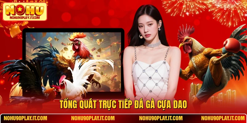 Tổng quát trực tiếp đá gà cựa dao