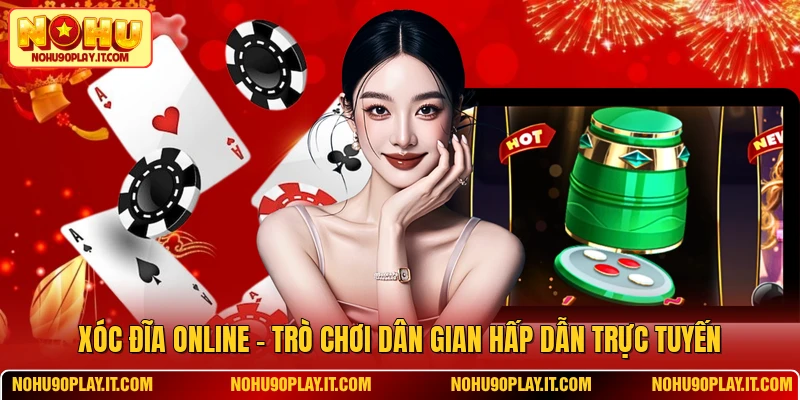 Xóc Đĩa Online – Trò Chơi Dân Gian Hấp Dẫn Trực Tuyến